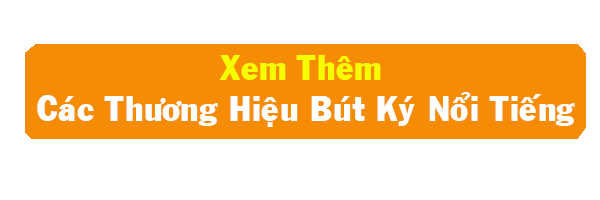 Thương hiệu b&uacute;t k&yacute; nổi tiếng